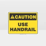 Caution Use Handrail Sign