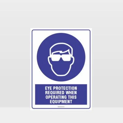 Mandatory Eye Protection Required When Operating Equipment Sign