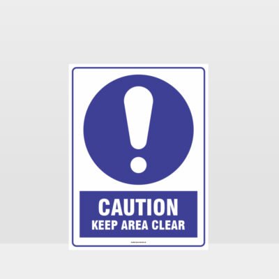 Mandatory Caution Keep Area Clear Sign