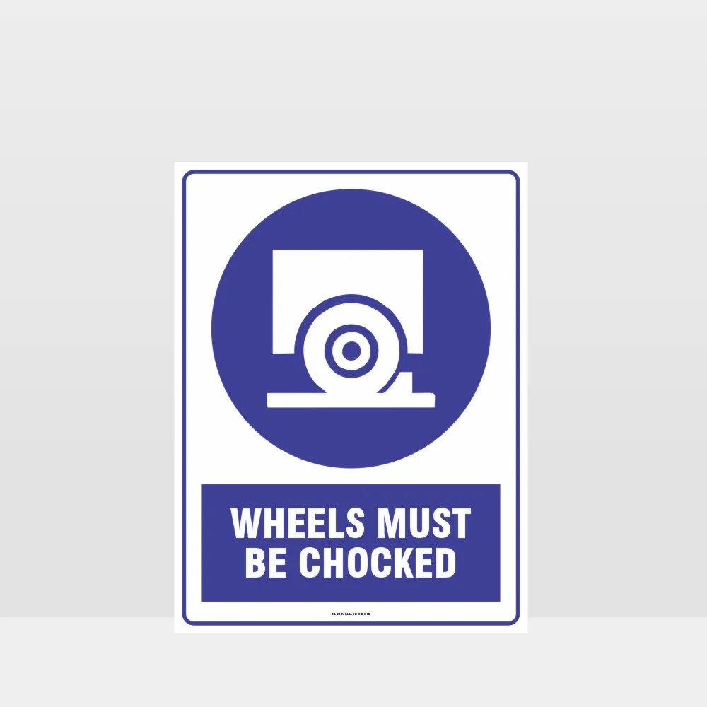 Mandatory Wheels Must Be Chocked Sign