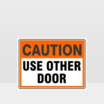 Caution Use Other Door Sign
