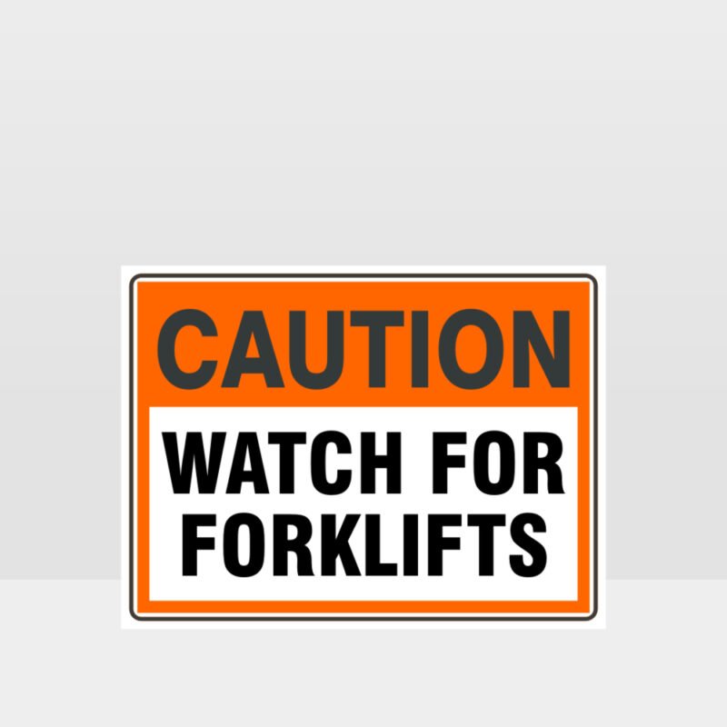 Caution Watch For Forklifts Sign