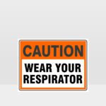Caution Wear Your Respirator Sign