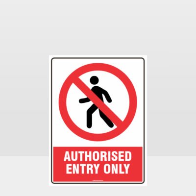 Prohibition Authorised Entry Only Sign