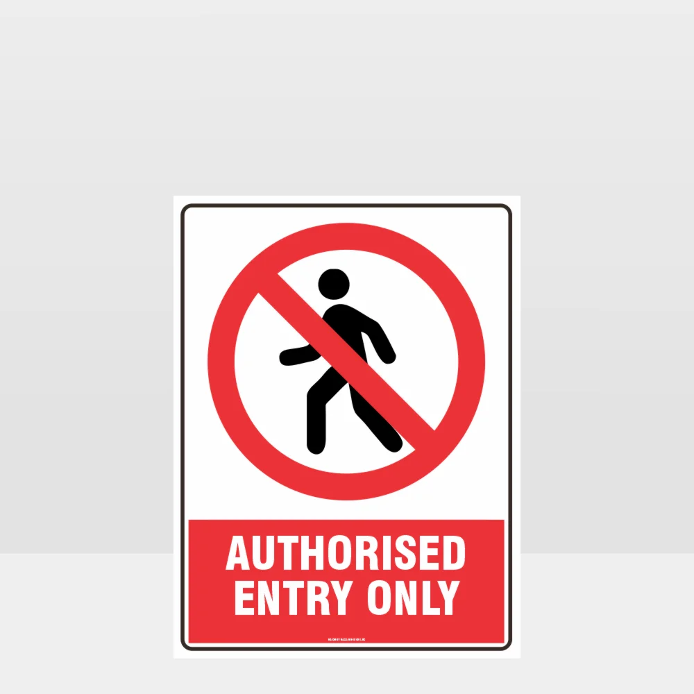 Prohibition Authorised Entry Only Sign Prohibition Authorised Entry Only Sign