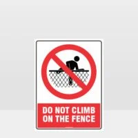 Prohibition Do Not Climb The Fence Sign