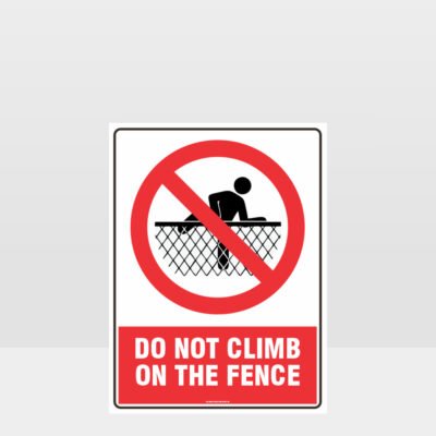 Prohibition Do Not Climb The Fence Sign