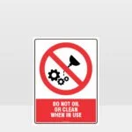 Prohibition Do Not Oil Or Clean Sign