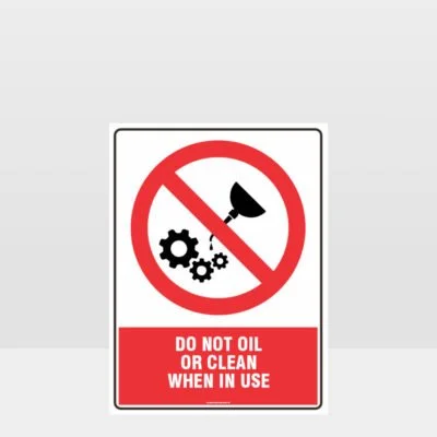 Prohibition Do Not Oil Or Clean Sign