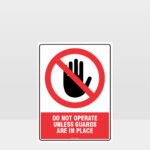 Prohibition Do Not Operate Unless Guards Sign