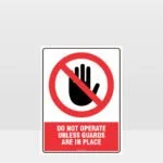 Prohibition Do Not Operate Unless Guards Sign