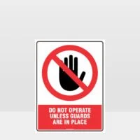 Prohibition Do Not Operate Unless Guards Sign