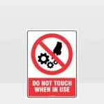 Prohibition Do Not Touch When In Use Sign