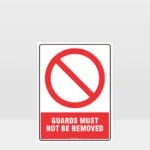 Prohibition Guards Must Not Be Removed Sign