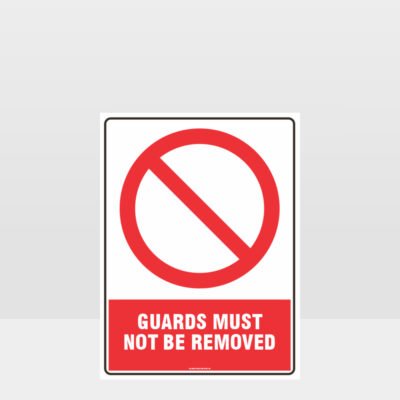 Prohibition Guards Must Not Be Removed Sign