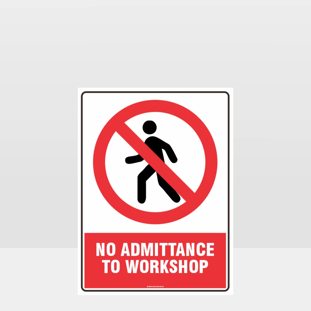 Prohibition No Admittance To Workshop Sign Prohibition No Admittance To Workshop Sign