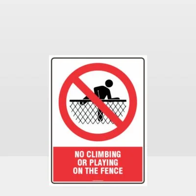 Prohibition No Climbing Or Playing On The Fence Sign