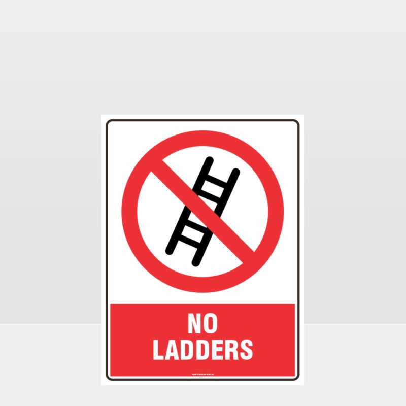 Prohibition No Ladders Sign