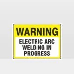 Warning Electric Arc Welding In Progress Sign