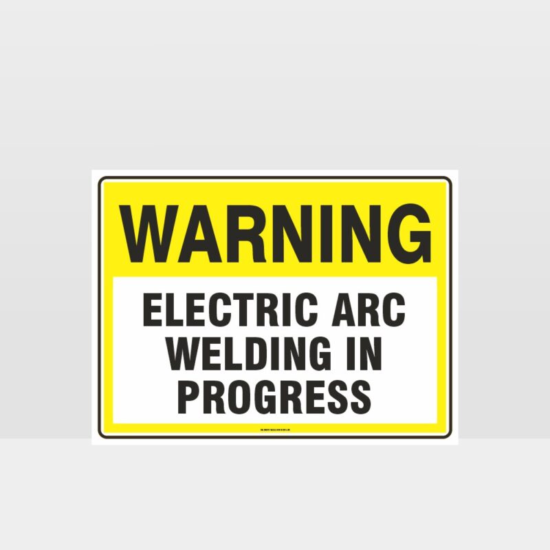 Warning Electric Arc Welding In Progress Sign