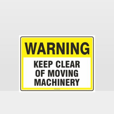 Warning Keep Clear Of Moving Machinery Sign