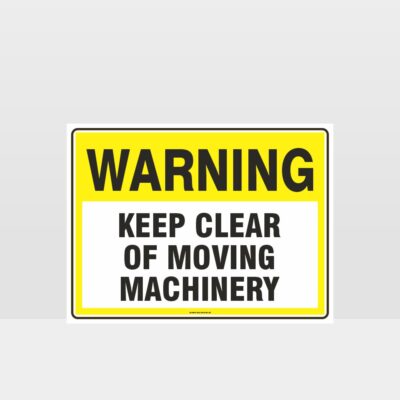Warning Keep Clear Of Moving Machinery Sign