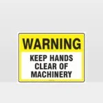 Warning Keep Hands Clear Of Machinery Sign