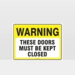 Warning Doors Must be Kept Closed Sign