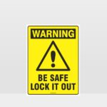 Warning Be Safe Lock It Out Sign