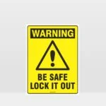 Warning Be Safe Lock It Out Sign