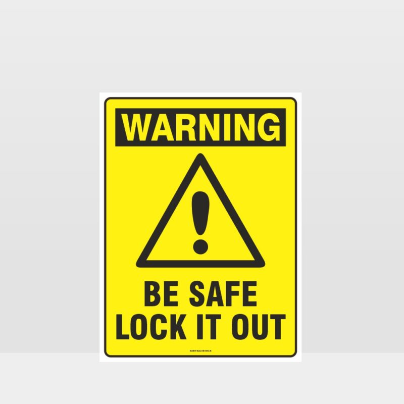 Warning Be Safe Lock It Out Sign