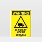 Warning Beware Of Moving Vehicles Sign