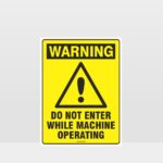Warning Do Not Enter Machine Operating Sign
