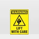 Warning Lift With Care Sign