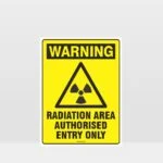 Warning Radiation Area Authorised Entry Only Sign