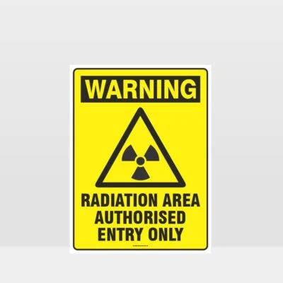 Warning Radiation Area Authorised Entry Only Sign