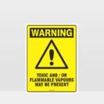 Warning Toxic And Flammable Vapours Present Sign