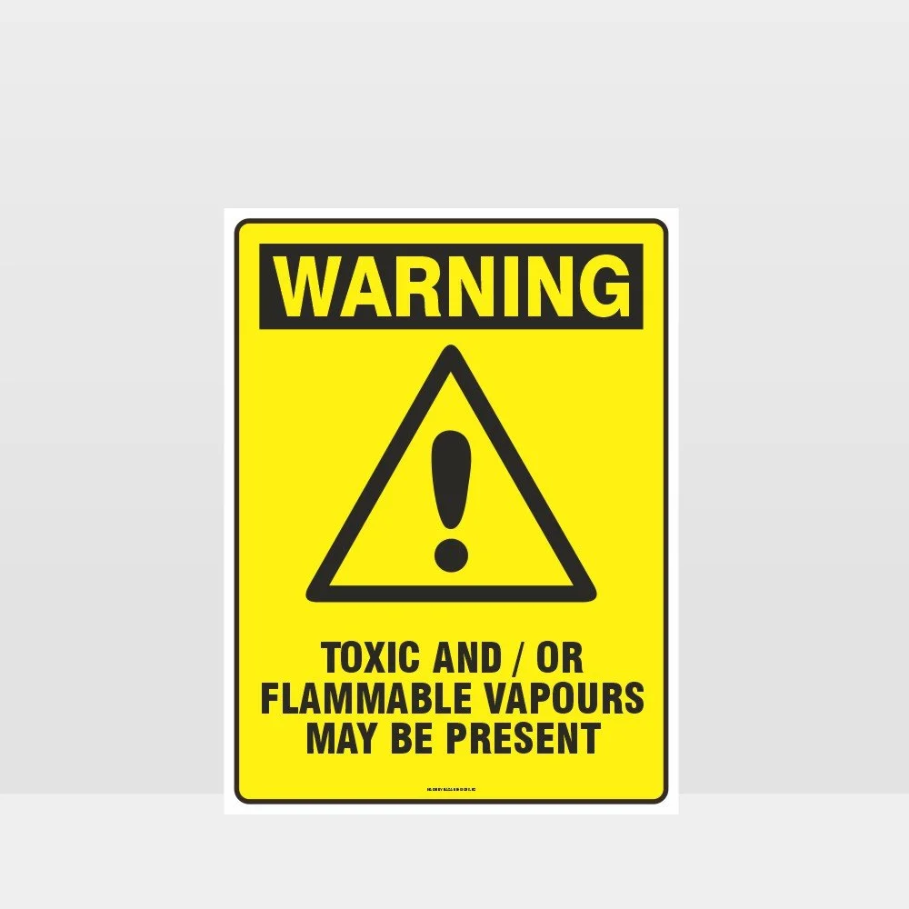 Warning Toxic And Flammable Vapours Present Sign
