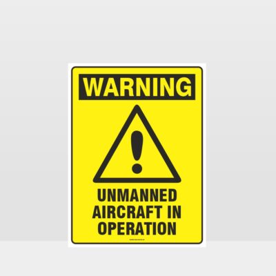 Warning Unmanned Aircraft In Operation Sign