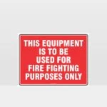 This Equipment For Fire Fighting Only Sign