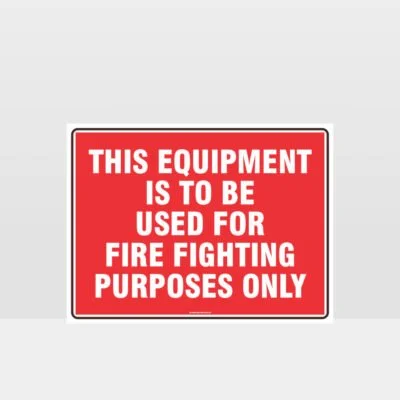 This Equipment For Fire Fighting Only Sign