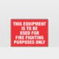 This Equipment For Fire Fighting Only Sign