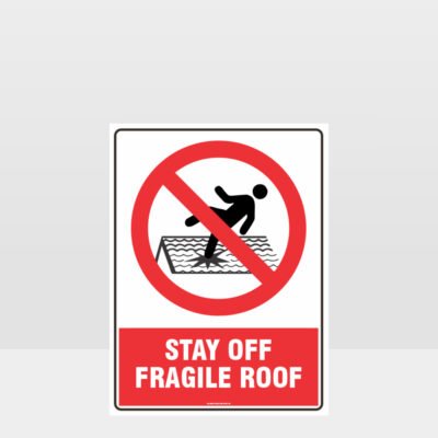 Prohibition Stay Off Fragile Roof Sign