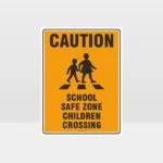 Caution School Safe Zone Children Crossing Sign