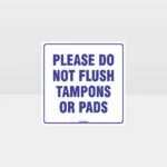 Please Do Not Flush Tampons White background Sign