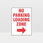 No Parking Loading Zone Right Arrow Sign