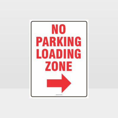 No Parking Loading Zone Right Arrow Sign