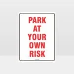 Park At Your Own Risk Sign