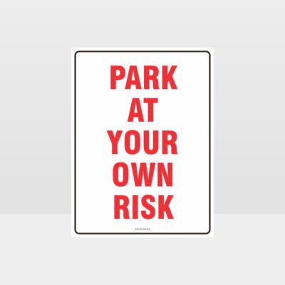 Park At Your Own Risk Sign