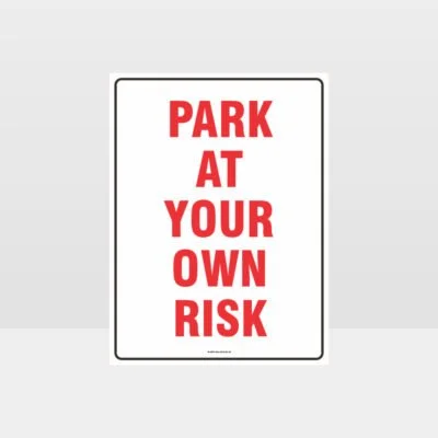 Park At Your Own Risk Sign